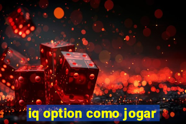 iq option como jogar